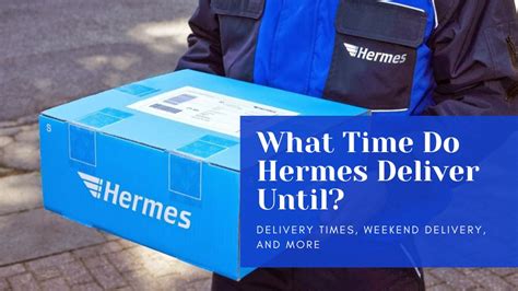 hermes deliver on sunday|Hermes delivery times saturday.